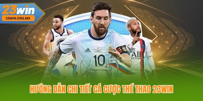 Thể Thao 23WIN 2 Hướng Dẫn Chi Tiết Cá Cược Thể Thao 23WIN
