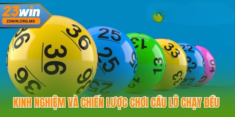 Cầu Lô Chạy Đều – Tuyệt Kỹ Chinh Phục Từ Nền Tảng Đến Đỉnh Cao 4 Kinh Nghiệm và Chiến Lược Chơi Cầu Lô Chạy Đều