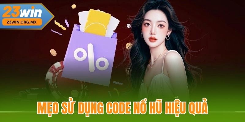 Code Nổ Hũ – Chìa Khóa Vàng Mở Kho Báu Cho Game Thủ Đam Mê 4 Mẹo sử dụng Code nổ hũ hiệu quả tại 23Win
