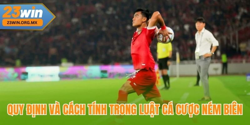 Luật Cá Cược Ném Biên – Cập Nhật Chi Tiết Và Dễ Hiểu Tại 23WIN 3 Quy định và cách tính trong luật cá cược ném biên
