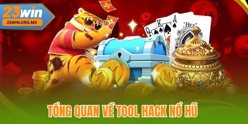 Tool Hack Nổ Hũ – Bí Quyết Nâng Cao Cơ Hội Săn Thưởng Khủng 2 Tổng quan về tool hack nổ hũ tại 23Win